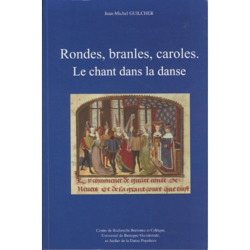 RONDES, BRANLES, CAROLES - LE CHANT DANS LA DANSE