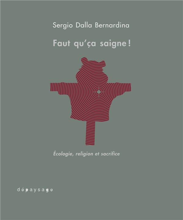 FAUT QU'CA SAIGNE ! - ECOLOGIE, RELIGION ET SACRIFICE