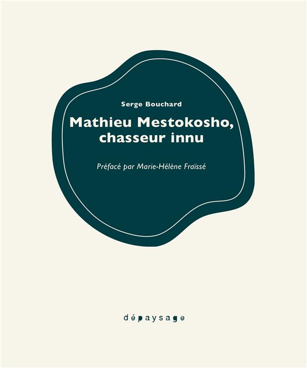 MATHIEU MESTOKOSHO, CHASSEUR INNU