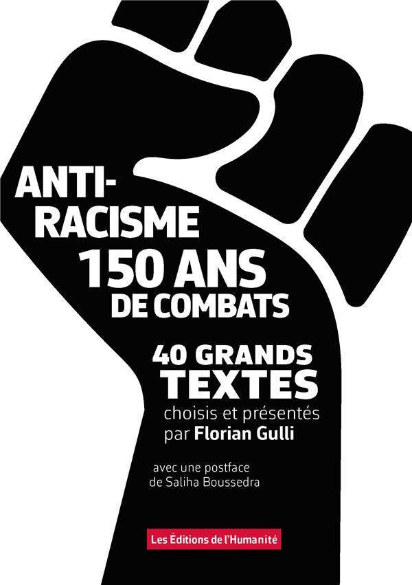 ANTIRACISME, 150 ANS DE COMBAT, 40 GRANDS TEXTES