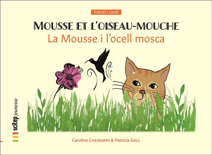 MOUSSE ET L OISEAU-MOUCHE  LA MOUSSE I L OCELL MOSCA
