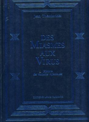 DES MIASMES AU VIRUS. HISTOIRE DES MALADIES INFECTIEUSES
