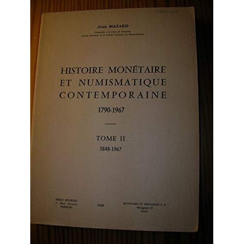 HISTOIRE MONETAIRE ET NUMISMATIQUE CONTEMPORAINE - 1848-1967 - TOME II