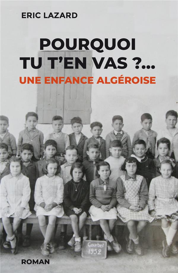 POURQUOI TU T'EN VAS ? UNE ENFANCE ALGEROISE