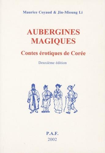 AUBERGINES MAGIQUES - CONTES EROTIQUES DE COREE AVEC D'AUTRES CONTES ET DES DESCRIPTIONS DE FETES PO