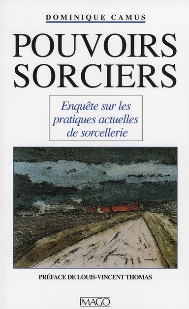 POUVOIRS SORCIERS - ENQUETE SUR LES PRATIQUES ACTUELLES DE SORCELLERIE