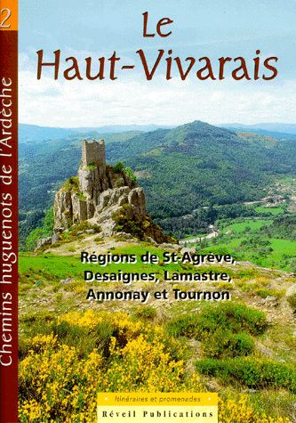 CHEMINS HUGUENOTS D ARDECHE, ITINERAIRES ET PROMENADES. VOL. 2 LE HAUT-VIVARAIS