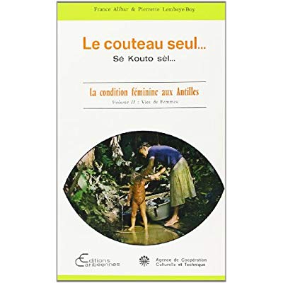 LE COUTEAU SEUL... SE KOUTO SEL... LA CONDITION FEMININE AUX ANTILLES - VOL02