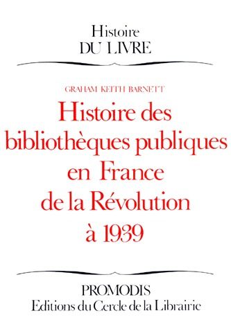 HISTOIRE BIBLIOT. PUBLIQUE FRANCE 1789-1939