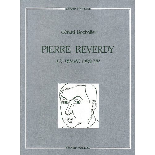 PIERRE REVERDY, LE PHARE OBSCUR
