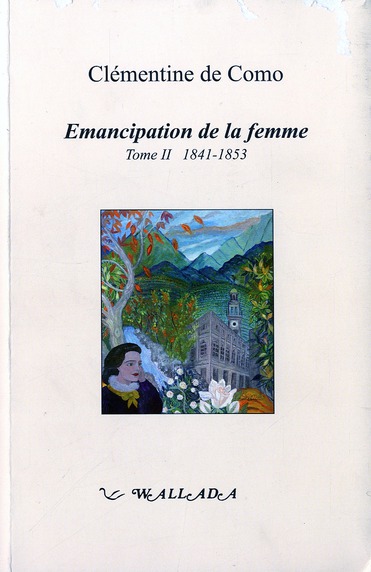 EMANCIPATION DE LA FEMME - T02 - EMANCIPATION DE LA FEMME - 1841-1853