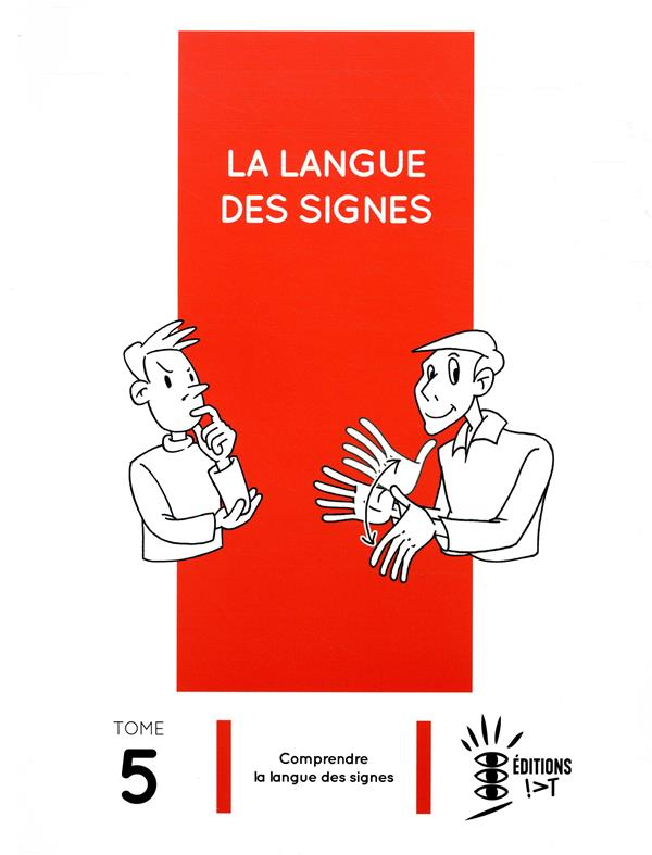 LA LANGUE DES SIGNES TOME 5 : COMPRENDRE LA LANGUE DES SIGNES