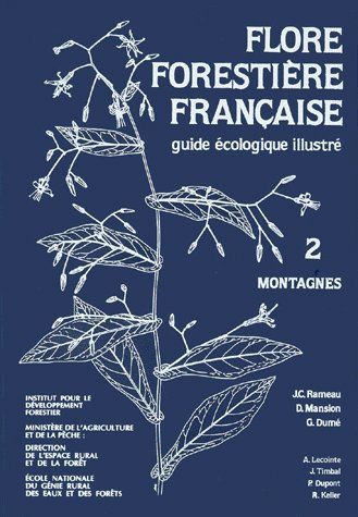 FLORE FORESTIERE FRANCAISE. - T02 - FLORE FORESTIERE FRANCAISE - GUIDE ECOLOGIQUE ILLUSTRE - VOL02 -