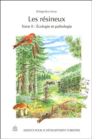 LES RESINEUX - TOME 2 : ECOLOGIE ET PATHOLOGIE