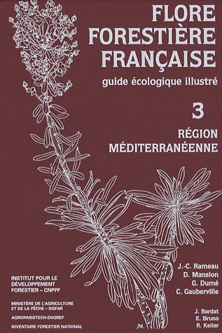 FLORE FORESTIERE TOME 3 - REGION MEDITERRANEENNE - GUIDE ECOLOGIQUE ILLUSTRE