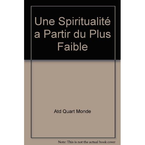 UNE SPIRITUALITE A PARTIR DU PLUS FAIBLE