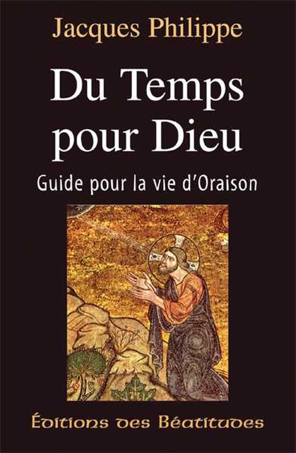 DU TEMPS POUR DIEU - GUIDE POUR LA VIE D'ORAISON
