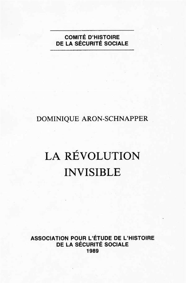 LA REVOLUTION INVISIBLE - ASSOCIATION POUR L'ETUDE DE L'HISTOIRE DE LA SEC.SOC