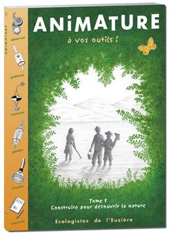 ANIMATURE, TOME 1 : A VOS OUTILS !