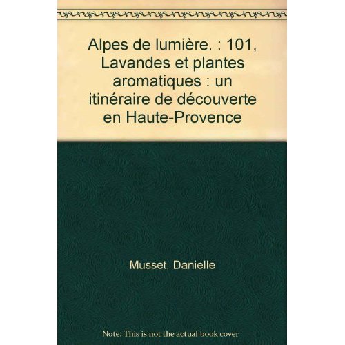 LAVANDES ET PLANTES AROMATIQUES - UN ITINERAIRE DE DECOUVERTE EN HAUTE-PROVENCE