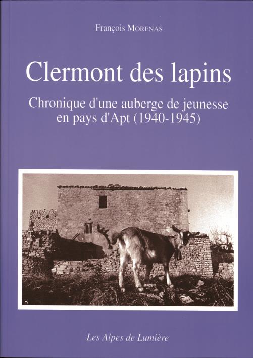 CLERMONT DES LAPINS - CHRONIQUE D'UNE AUBERGE DE JEUNESSE EN PAYS D'APT