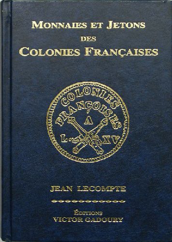 MONNAIES ET JETONS DES COLONIES FRANCAISES EDITION 2007