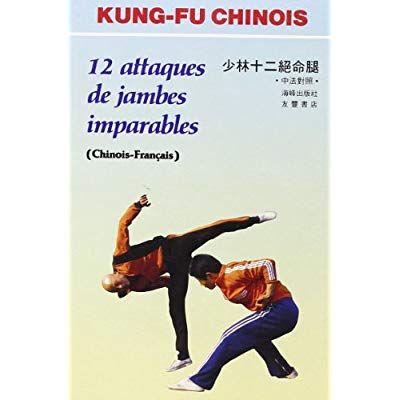 12 ATTAQUES DE JAMBES IMPARABLES (BILINGUE CHINOIS-FRANCAIS)