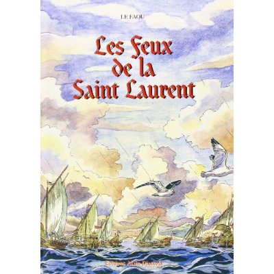 LES FEUX DE LA SAINT LAURENT. B D