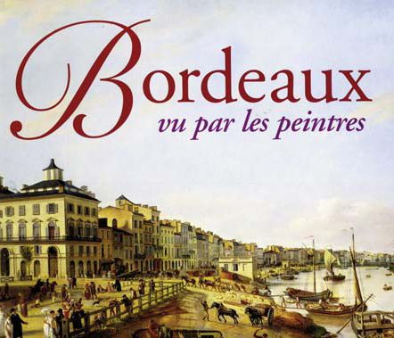 BORDEAUX VU PAR LES PEINTRES