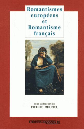 ROMANTISMES EUROPEENS ET ROMANTISME FRANCAIS