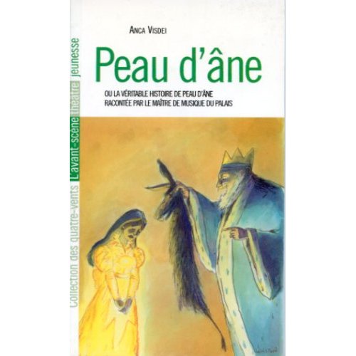 PEAU D'ANE - OU LA VERITABLE HISTOIRE RACONTEE PAR...
