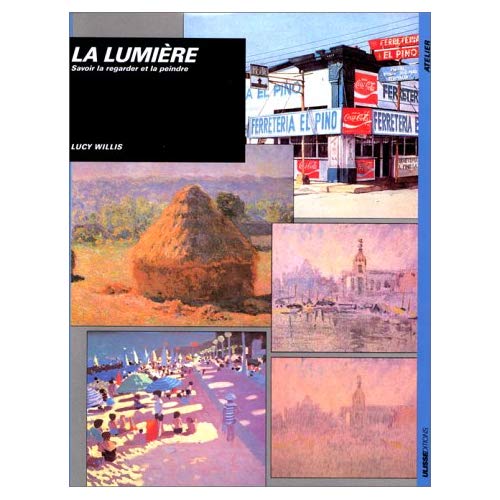 LUMIERE - SAVOIR LA REGARDER ET LA PEINDRE
