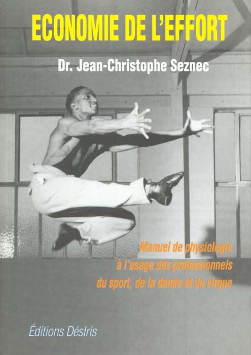 ECONOMIE DE L'EFFORT - MANUEL PRATIQUE DE PHYSIOLOGIE A L'USAGE DES PROFESSIONNELS DE LA DANSE, DU C