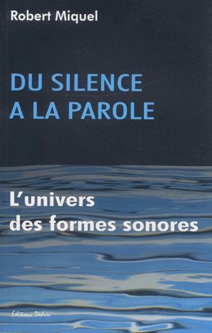 DU SILENCE A LA PAROLE - L'UNIVERS DES FORMES SONORES