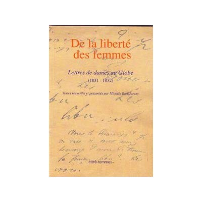 DE LA LIBERTE DES FEMMES - LETTRES DE DAMES AU GLOBE (1831-1832)