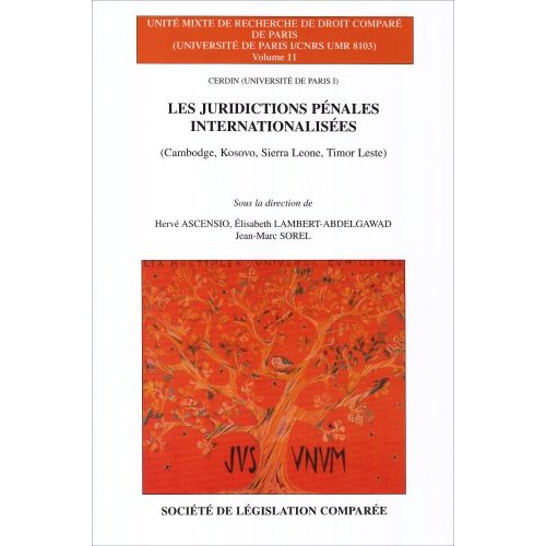 LES JURIDICTIONS PENALES INTERNATIONALISEES - (CAMBODGE, KOSOVO, SIERRA LEONE, TIMOR LESTE)