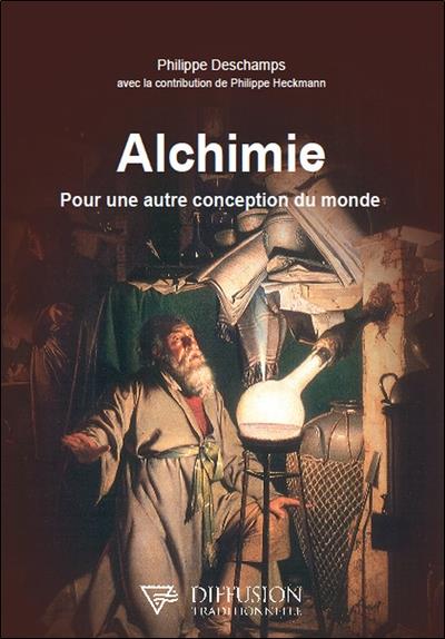 ALCHIMIE - POUR UNE AUTRE CONCEPTION DU MONDE