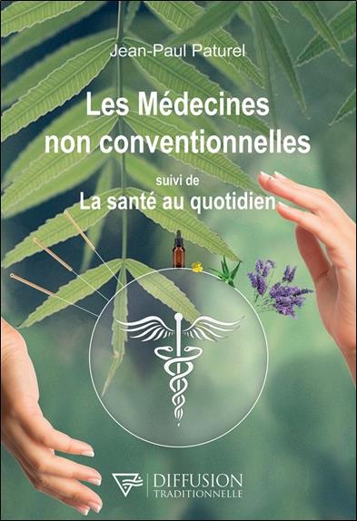 LES MEDECINES NON CONVENTIONNELLES SUIVI DE LA SANTE AU QUOTIDIEN