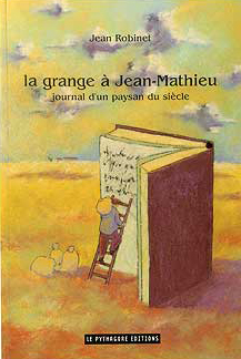 GRANGE A JEAN-MATTHIEU, JOURNAL D'UN PAYSAN DU SIECLE (LA)