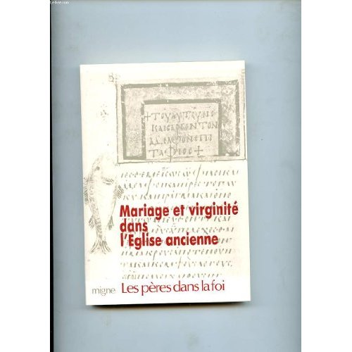 MARIAGE ET VIRGINITE DANS L'EGLISE ANCIENNE