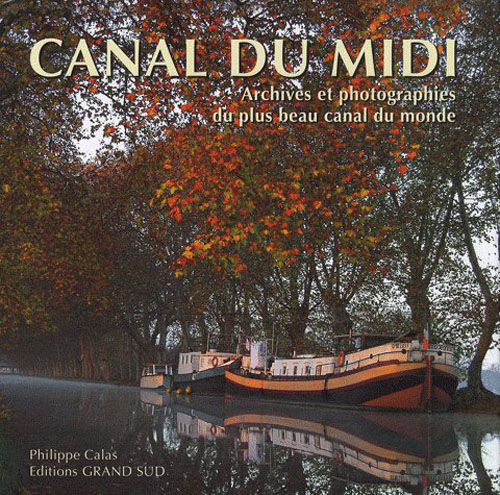 LE CANAL DU MIDI - ARCHIVES ET PHOTOGRAPHIES DU PLUS BEAU CANAL DU MONDE