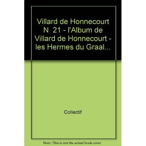 VILLARD DE HONNECOURT N  21 - L'ALBUM DE VILLARD DE HONNECOURT - LES HERMES DU GRAAL...