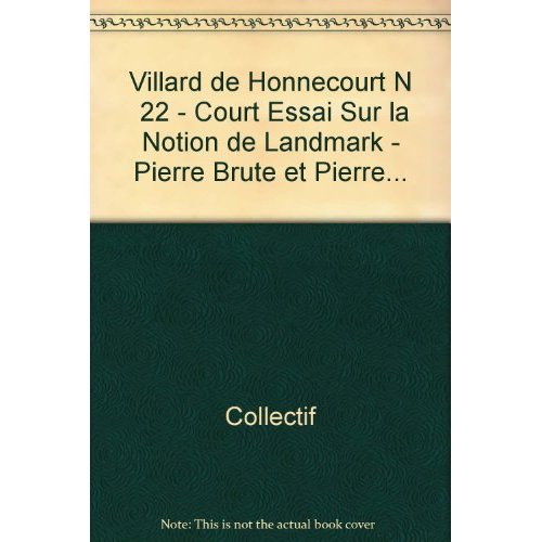 VILLARD DE HONNECOURT N  22 - COURT ESSAI SUR LA NOTION DE LANDMARK - PIERRE BRUTE ET PIERRE...
