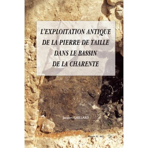 L'EXPLOITATION ANTIQUE DE LA PIERRE DE TAILLE DANS LE BASSIN DE LA CHARENTE