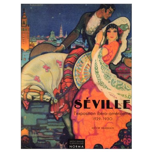 SEVILLE - L'EXPOSITION IBERO-AMERICAINE 1929-1930