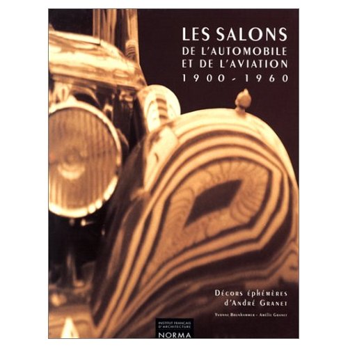 LES SALONS DE L'AUTOMOBILE ET DE L'AVIATION - DECORS D'ANDRE GRANET 1900-1960