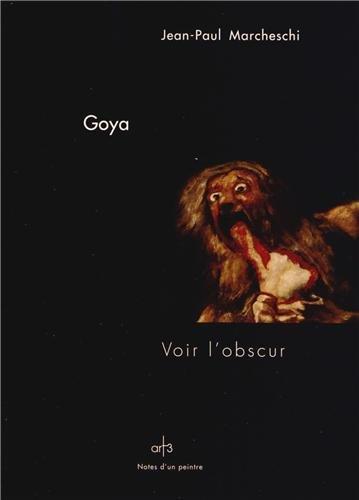 GOYA -VOIR L'OBSCUR