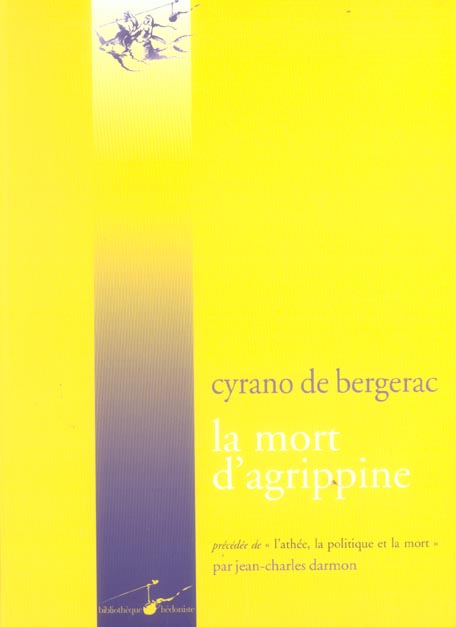 LA MORT D'AGRIPPINE - PRECEDE DE : L'ATHEE, LA POLITIQUE ET LA MORT