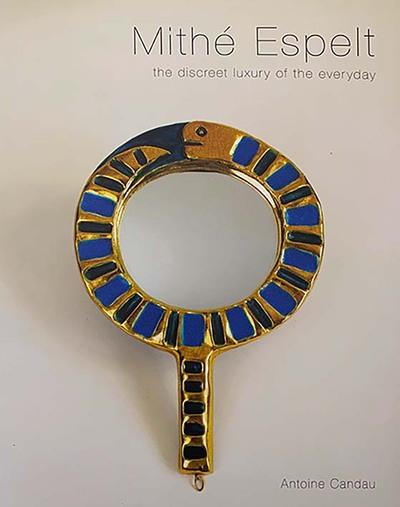 MITHE ESPELT THE DISCRET LUXURY OF THE EVERYDAY - THE DISCREET LUXURY OF THE EVERYDAY