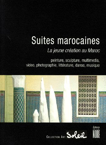 SUITES MAROCAINES-LA JEUNE CREATION AU MAROC